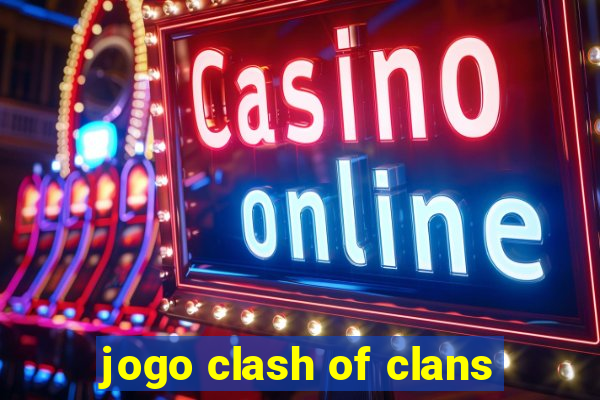 jogo clash of clans